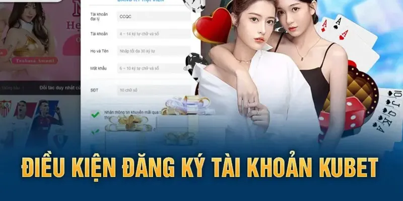 Điều kiện cần thiết để đăng ký KUBET thành công