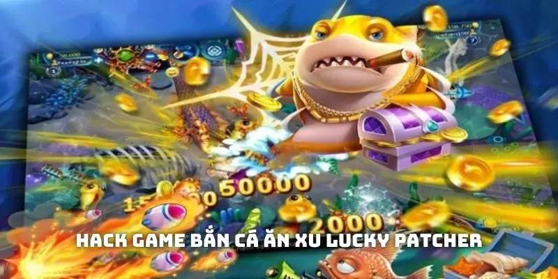 Hack game bắn cá ăn xu Lucky Patcher