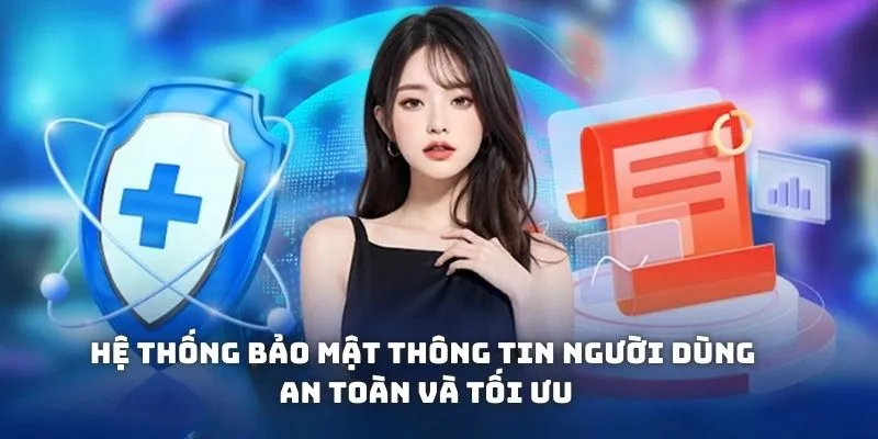 Hệ thống bảo mật thông tin người dùng an toàn và tối ưu